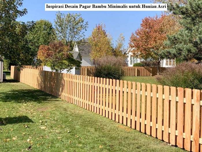 Inspirasi Desain Pagar Bambu Minimalis untuk Hunian Asri 